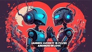 quotAndroid In Lovequot Original Electronic Vocal Song by Jammes Luckett [upl. by Mcmillan]