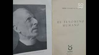 Pierre Teilhard de Chardin 18811955 Introducción a EL FENÓMENO HUMANO [upl. by Colton]