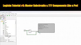 Logisim Tutorial Part 5 Mastering Subcircuits and TTY Components [upl. by Econah493]