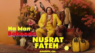 Na Man Behooda Girde  Nusrat Fateh Ali Khan  Rumi [upl. by Oringa346]