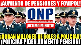 ¡ULTIMO MINUTO AUMENTO DE PENSIONES PARA MILES DE POLICIAS y EXIGEN DEVOLUCION DE APORTES A FOVIPOL [upl. by Eugor570]