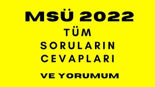 MSÜ 2022 tüm soruların cevapları ve yorumum [upl. by Yrehcaz]