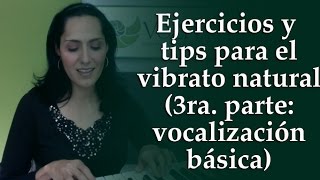 Ejercicios y tips para promover el vibrato natural 3ra Parte Vocalización Básica [upl. by Anerec]