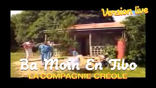 La Compagnie Créole  Ba Moin En Ti Bo Live [upl. by Eirac]