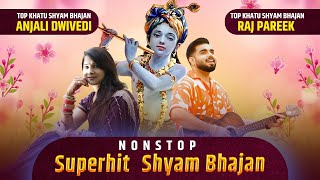 Superhit Shyam Bhajan Of Raj Pareek  Anjali Dwivedi  Khatu Shyam Nonstop Bhajan  Audio Jukebox [upl. by Namso]