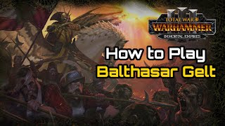 How to Play Balthasar Gelt Empire Campaign Guide  Total War Warhammer 3 Immortal Empires [upl. by Rotciv]