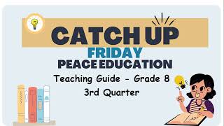 Grade 8 Quarter 3 Catch Up Friday Teaching Guide Peace Education  Elevate Academic Performance [upl. by Esserac26]