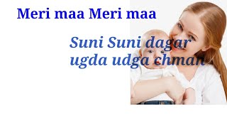 Meri maa Meri maa Suni Suni dagar ujda ujda chman najam title lyrics [upl. by Eetnom]