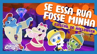 Turma do Parque  Se Essa Rua Fosse Minha Especial de Halloween Música Infantil [upl. by Catina]