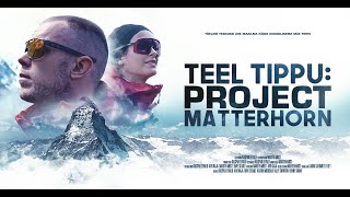 Climbing Matterhorn Documentary  Full Movie with English subs  Teel tippu Project Matterhorn [upl. by Kaasi]