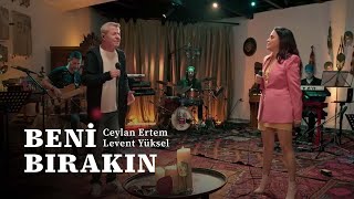 Ceylan Ertem amp Levent Yüksel  Beni Bırakın [upl. by Erdah]