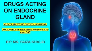 ENDOCRINE PHARMACOLOGY AGENTS AFFECTING GROWTH HORMONE GONADOTROPIN RELEASING HORMONE [upl. by Niawtna921]