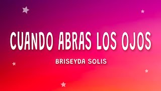 Briseyda Solis  Cuando Abras Los Ojos Letra [upl. by Eadahc106]