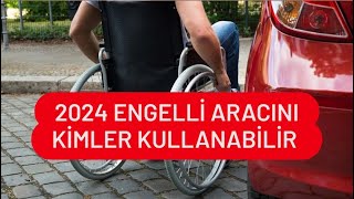 2024 ENGELLİ ARACINI KİMLER KULLANABİLİR [upl. by Iroj]