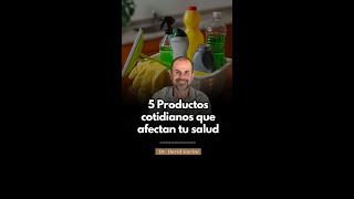 ¡5 PRODUCTOS cotidianos que AFECTAN TU SALUD [upl. by Nospmas688]