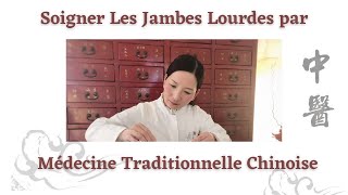 Jambes lourdes varices et rétention deau  soulager et prévenir selon la médecine chinoise [upl. by Akiaki]