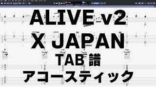 ALIVE ver2 アライブ アコースティック 【 X Japan エックス 】 ギター TAB 弾き語り [upl. by Sualohcin708]