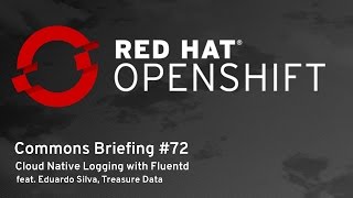 OpenShift Commons Briefing 72 Cloud Native Logging with Fluentd [upl. by Methuselah511]