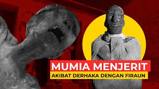 Mumia Menjerit Putera Firaun Diazab Sebelum dan Selepas Mati [upl. by Pearlstein]