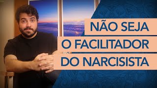 O QUE É SER O FACILITADOR DE UM NARCISISTA [upl. by Rambow]