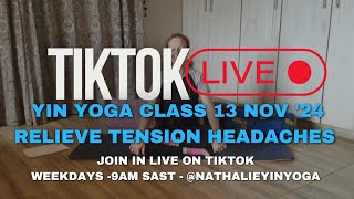 Full Yin Yoga Live Class 13 November 2024  Sequence to relieve tension headaches [upl. by Amethyst]