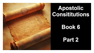 Apostolic Constitutions  Book 6  Part 2 [upl. by Edouard]