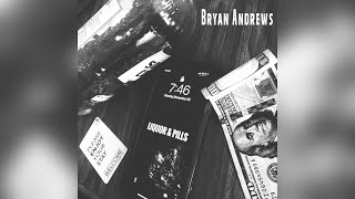 Bryan Andrews  Liquor And Pills Official Audio [upl. by Isidoro]