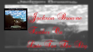 Jackson Browne  Farther On Lyrics [upl. by Harold143]