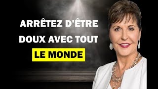 Arrêtez dêtre doux avec tout le monde  Joyce Meyer [upl. by Henrieta]