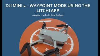 Drone Flight Waypoint Mode on the DJI MINI2 using the Litchi App [upl. by Aligna]