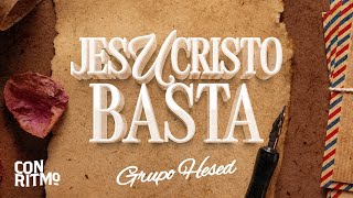 Jesucristo Basta  Grupo Hesed VideoLyric [upl. by Einnaffit]