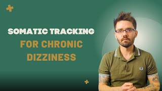 Somatic Tracking for Chronic Dizziness [upl. by Delphine]