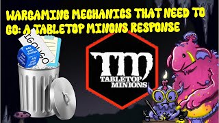 Wargaming mechanics that need to go A Tabletop Minions response [upl. by Eem]