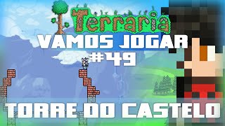 Vamos Jogar Terraria  Torre do Castelo  Parte 49 [upl. by Ollayos]