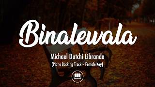 Binalewala  Michael Dutchi Libranda Female Key  Piano Backing Track [upl. by Neerom]