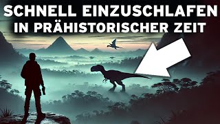 3 Stunden PREHISTORISCHE Fakten zum schnellen Einschlafen Eine UNGLAUBLICHE Reise [upl. by Cash]