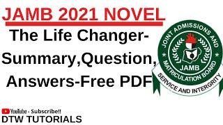 THE LIFE CHANGER  Summary Questions And Answers JAMB 2021 NOVEL [upl. by Shererd371]