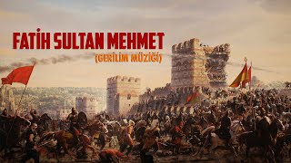 ► Fatih Sultan Mehmet ◄ Osmanlı Gerilim Müziği [upl. by Jennica663]