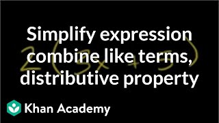 How to simplify an expression by combining like terms and the distributive property  Khan Academy [upl. by Dell]