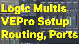 How to Connect Logic and VEPro 6 Create MultiInstruments Use Multiple Ports and More [upl. by Naitsihc]