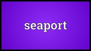 Seaport Meaning [upl. by Radnaxela84]