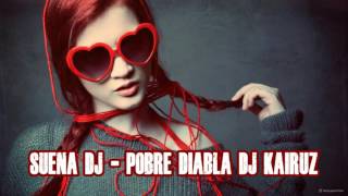 SUENA DJ  POBRE DIABLA DJ KAIRUZ [upl. by Mis]