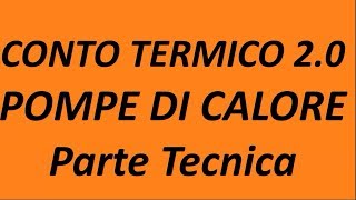 Conto Termico 20  Pompe di Calore  Parte Tecnica 2017 [upl. by Jesselyn]