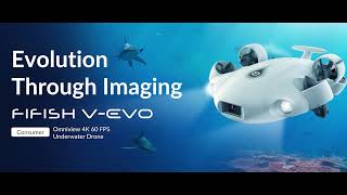 FIFISH VEVO Evolution Through Imaging  4K 60FPS Underwater Drone [upl. by Kutzenco928]