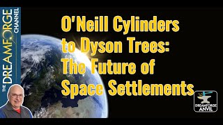 ONeill Cylinders to Dyson Trees The Future of Space Settlements [upl. by Andrey]