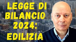 EDILIZIA e Legge di Bilancio 2024 [upl. by Reywas]