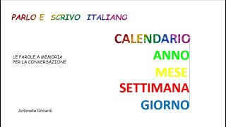 IL CALENDARIO GIORNI SETTIMANE MESI  PARLO E SCRIVO ITALIANO settimana mesi giorno [upl. by Goodkin685]