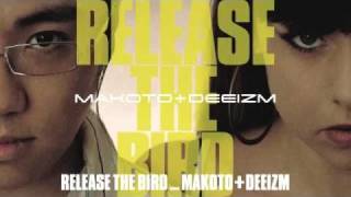 Makoto amp Deeizm  Release The Bird [upl. by Bil]