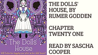 The Dolls House By Rumer Godden Chapter 21 Read By Sascha Cooper [upl. by Adnauqahs645]