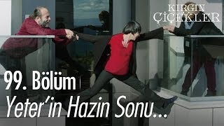 Yeterin hazin sonu  Kırgın Çiçekler 99 Bölüm [upl. by Loree]